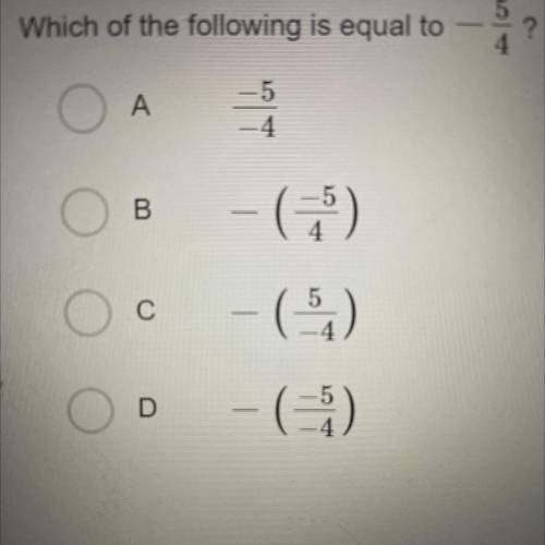Which of the following is equal to

5
?
4
А
B
-6).
С
-(0)
D
-()