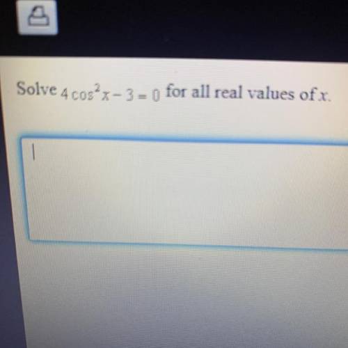 Solve 4 cos2x-3 = 0
4 cos x-3= for all real values of x.