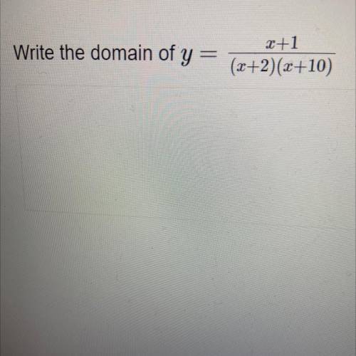 Write the domain of 
Y= x+1/
(x+2)(x+10)