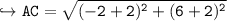 \\ \tt\hookrightarrow AC=\sqrt{(-2+2)^2+(6+2)^2}