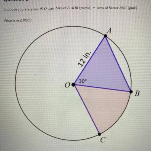 5 Points

FILE UPLOAD
Question 6
Suppose you are given 0 0 with Area of AAOB (purple)
Area of Sect