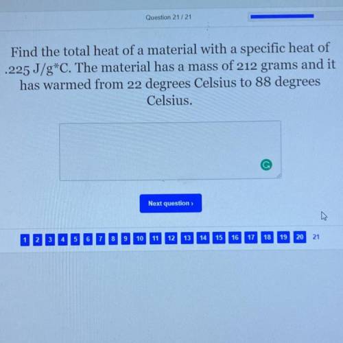 Find the total heat of a material with a specific heat of

.225 J/g*C. The material has a mass of