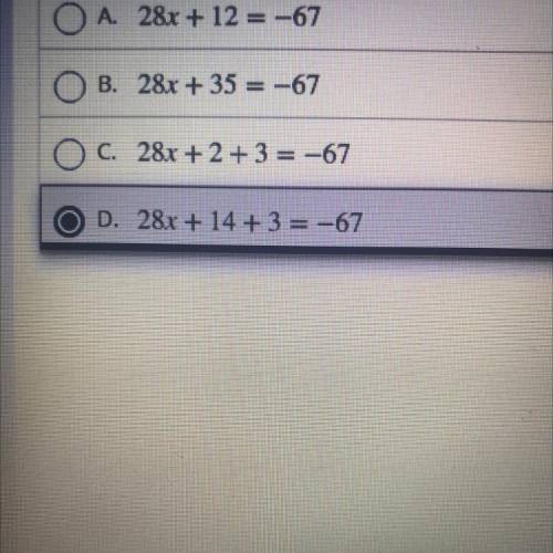 I NEED HELP!!

An equation is shown.
7 (4x+2) + 3 = -67
Which equation could represent the first S