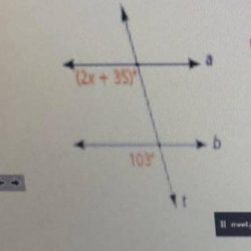 What must x equal if line a is parallel to line b?
•what type of angles?
•value of x?