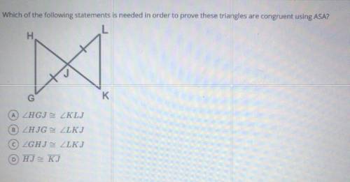 Which of the following statements is needed in order to prove these triangles are congruent using A