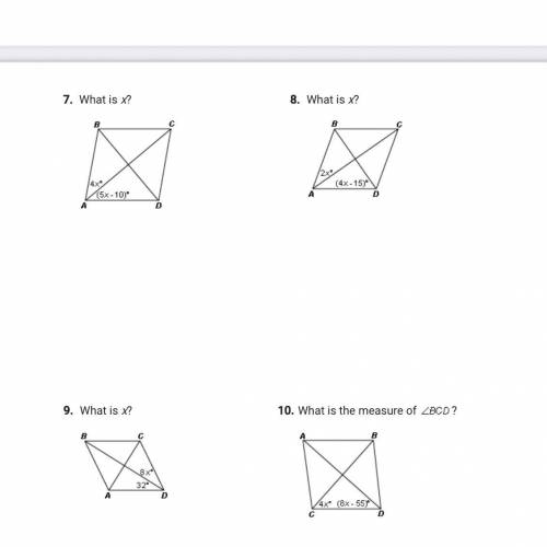 For questions 7- 10, given that each shape is a rhombus, find the missing information.

HELP ASAP