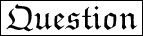 \huge\red{\boxed{\mathfrak{Question}}}