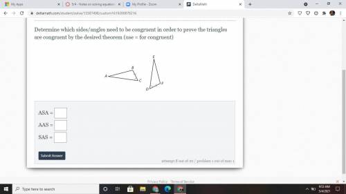 Determine which sides/angles need to be congruent in order to prove the triangles are congruent by