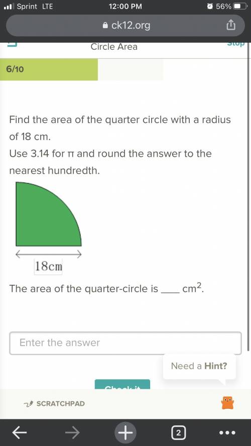 Find the area of the quarter circle with a radius of 18 cm. Use 3.14 for Pi and round the answer to