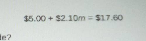 Tori uses the following equation to determine how much a taxi ride is going to cost her where m is