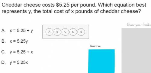Cheddar cheese cost 5.25$ per pound. which equation best represents y, the total cost of x pounds o