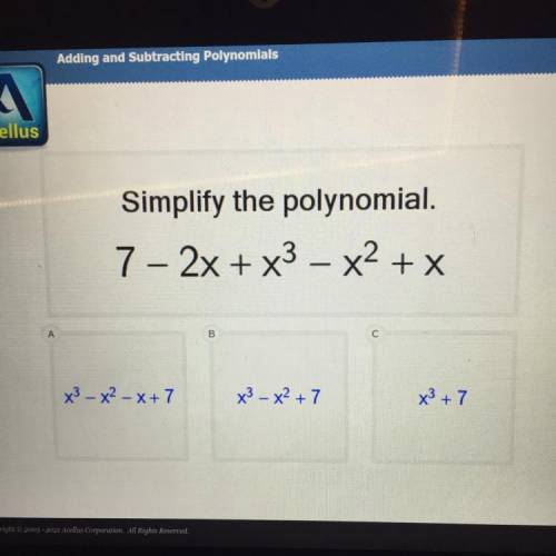 Simplify the polynomial.
7 - 2x + x3 – x2 + x
