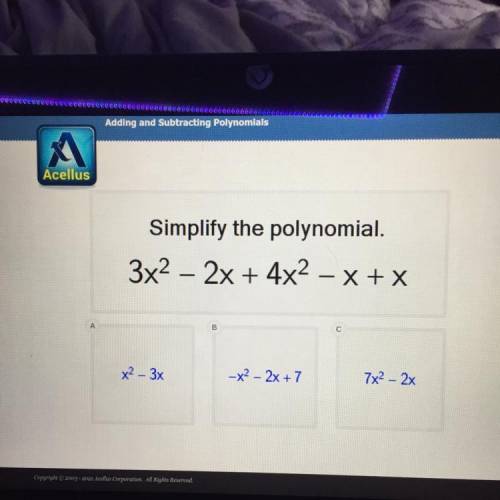 Simplify the polynomial.
3x2 – 2x + 4x2 – X+X