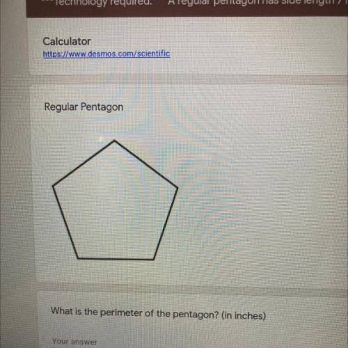 Regular Pentagon
What is the perimeter of the pentagon? (in inches)
2 points
Your answer