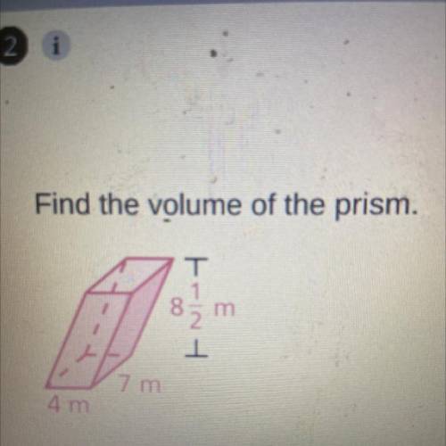 Find the volume of the prism.
T
8
FIN
m
I
7 m
4m