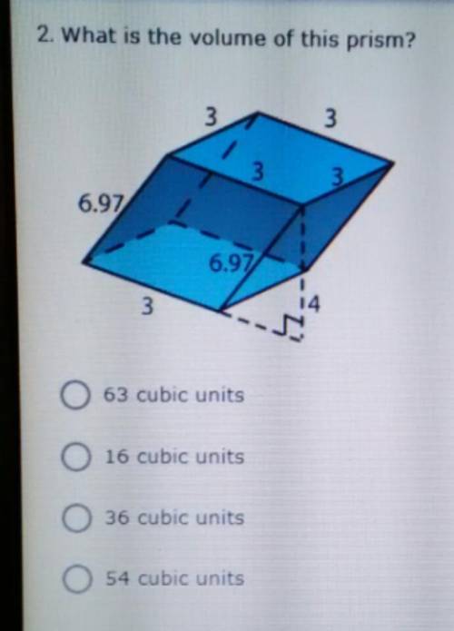 What is the volume of this prism

63 cubic units
16 cubic units
36 cubic units
54 cubic units