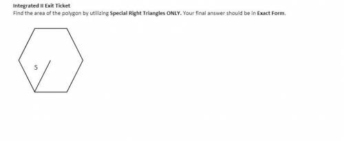 PLEASE HELP!! Find the area of the polygon by utilizing special Right Triangles ONLY. Your final an