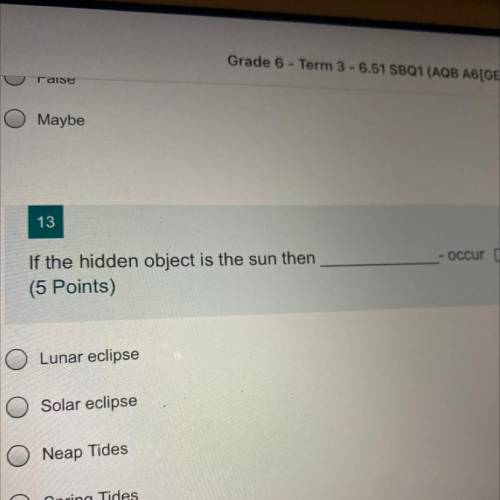 Occur in
If the hidden object is the sun then