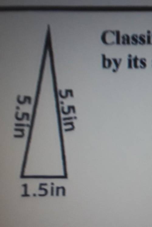 Classify this triangle by its sides and angles.​