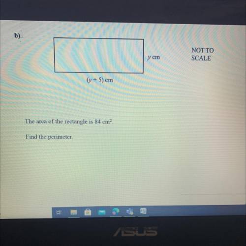 B)

NOT TO
SCALE
y cm
(y + 5) cm
The area of the rectangle is 84 cm?
Find the perimeter.
121
245 P