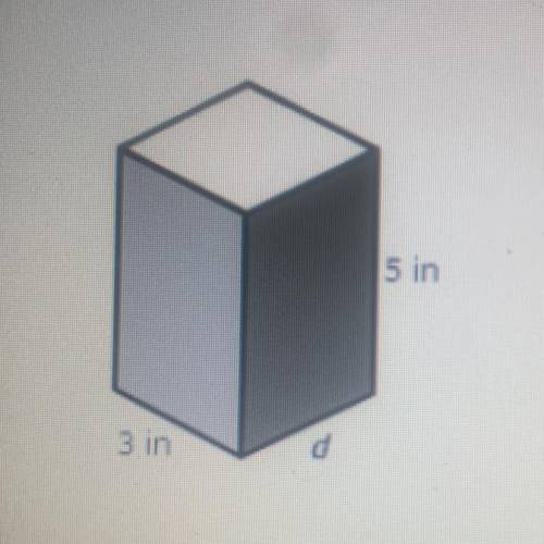 The volume of this rectangular prism is 60 in^3. What is the missing

measurement for d ? Be accur