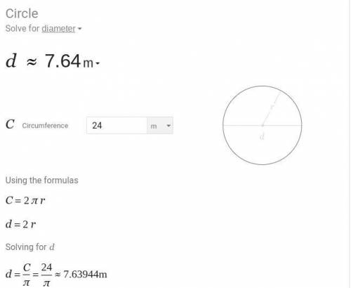 A circle has a circumference of 24m. What is the diameter and the radius of the circle to the neares