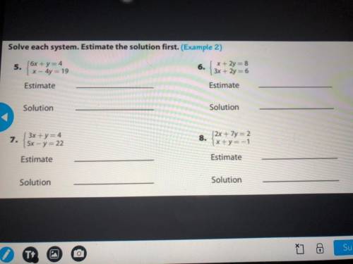 Solve each system estimate the solution first