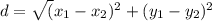 d= \sqrt(x_{1}-x_{2})^2+ (y_{1}-y_{2})^2