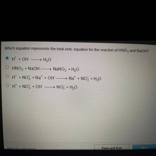 Which equation represents the total ionic equation for the reaction of HNO3 and NaOH?

A,B,C, or D
