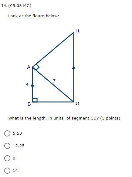 What is the length, in units, of segment CD? (5 points)

A. 5.50
b. 12.25
c. 8
d. 14