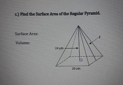 C.) Find the Surface Area of the Regular Pyramid. Surface Area: Volume: 24 yds 20 yds​