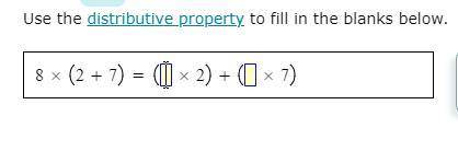 Use the distributive property to fill in the blanks below. Pls help me :| This is for a grade and t
