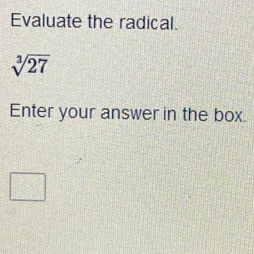 Evaluate the radical.
(Look at the photo)
Enter your answer in the box.