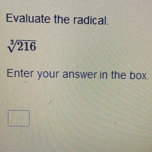 Evaluate the radical.
(Look at photo)
Enter your answer in the box.