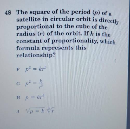 The square of the period (p) of a satellite in circular orbit is directly proportional to the cube