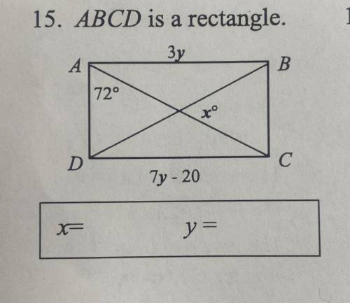15. ABCD is a rectangle.
Зу
А
B
72°
to
D
С
7y - 20
XF
y=