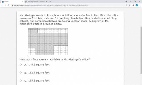 Ms. Kissinger wants to know how much floor space she has in her office. Her office measures 11.5 fe