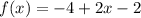 f(x)=-4+2x-2