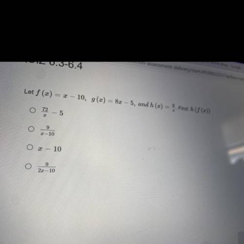 Let f (x) =x -10, g(x)=8x-5, and h(x)=9/x. Find h(f(x))
