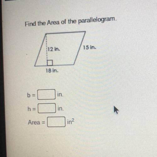 Find the Area of the parallelogram.
12 in.
15 in.
18 in
