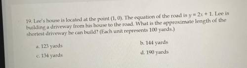 Lee's house is located at the point (1,0). The equation of the road is y = 2x + 1. Lee is

buildin