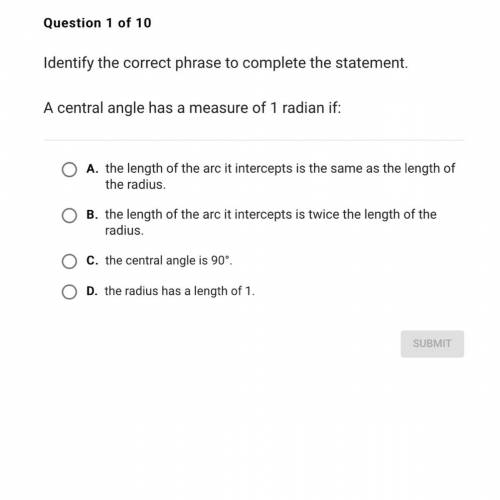 A central angle had a measure of 1 radian if: