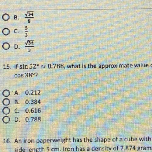 If sin 52° = 0.788, what is the approximate value of
cos 38°?
No link pls