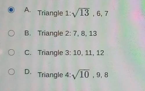 The three side lengths of a triangle are given. Which triangle is a right triangle?​