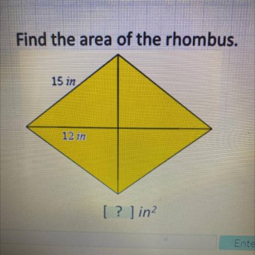 Find the area of the rhombus.
15 in
12 in
[ ? ) in2