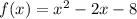 f(x)=x^2-2x-8\\