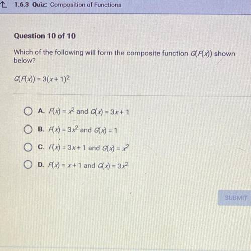 Question 10 of 10

PLEASE PLEASE HELP ME 
Which of the following will form the composite function