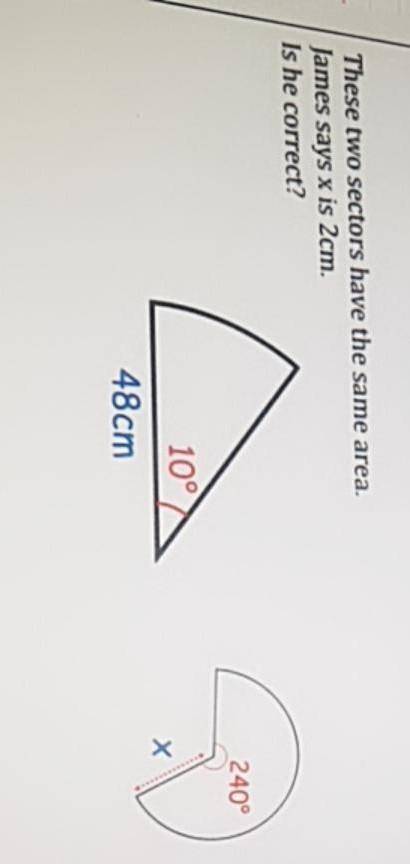 These 2 sectors have the same area Jamie says it's 2cm is he correct?

working out for the second