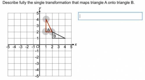 Describe fully the single transformation that maps triangle A onto shape B