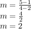 m=\frac{5-1}{4-2}\\m=\frac{4}{2}\\m=2